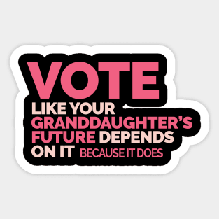 Vote Like Your Granddaughter's Future Depends on It Sticker